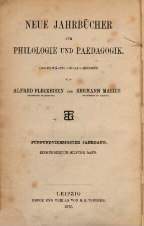 Neue Jahrbücher für Philologie und Pädagogik. 111 = Jg. 45 = Jg. 21. 1875