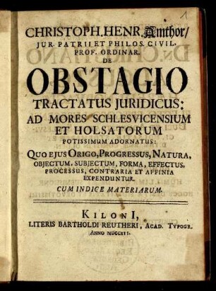 De Obstagio Tractatus Juridicus : Ad Mores Schlesvicensium Et Holsatorum Potissimum Adornatus ... ; Cum Indice Materiarum