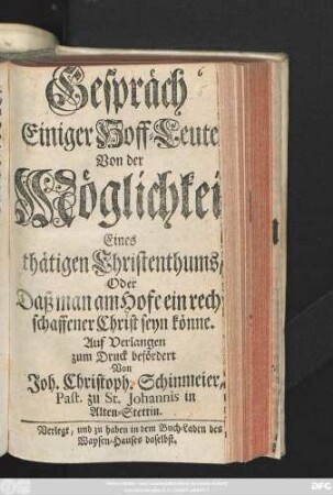 Gespräch Einiger Hoff-Leute Von der Möglichkeit Eines thätigen Christenthums, Oder Daß man am Hofe ein recht-schaffener Christ seyn könne