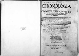 Chronologia Hoc Est: Omnivm Temporvm Et Annorvm Ab Initio Mvndi Vsqve Ad Resvrrectionem Domini Nostri Iesv Christi, computatio : In qua methodicè enumerantur omniu[m] populorum, Regnorumq[ue] memorabiliu[m] origines ac successiones, ... dignum gesserit. ...