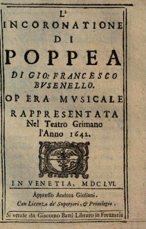 L' incoronatione di Poppea : opera musicale, rappresentata nel Teatro Grimano l'anno 1642