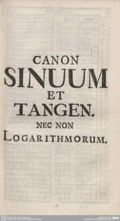 CANON SINUUM ET TANGEN. NEC NON LOGARITHMORUM.