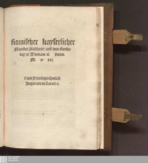 Romischer kayserlicher || Maiestat Abschiedt auff dem Reichs||tag zu Wormbs. [et]c. Anno.|| M. vc xxj.||