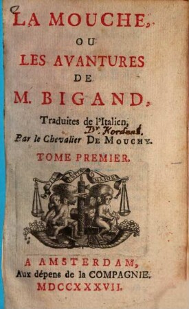 La mouche, ou les avantures de M. Bigand, 1. (1737). - 202 S.