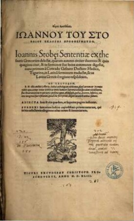Keras Amalthaias : Iōannu Tu Stobaiu Eklogai Apophthegmatōn. Ioannis Stob[a]ei Sententiae ex thesauris Graecorum delectae, quarum autores circiter ducentos & quinquaginta citat, & in sermones siue locos communes digestae
