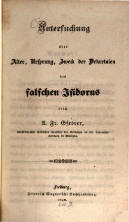 Untersuchung über Alter, Urprung, Zweck der Decretalen des falschen Isidorus