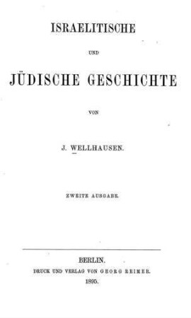 Israelitische und jüdische Geschichte / von J. Wellhausen