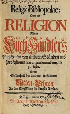 Religio Bibliopolae, oder die Religion eines Buchhändlers : aus dem Englischen ins Teutsche übersetzet