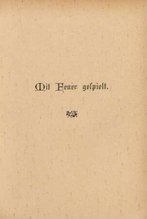 Mit Feuer gespielt