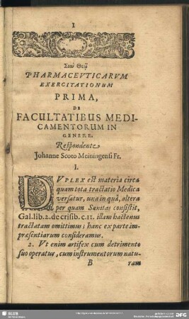 Pharmaceuticarum Exercitationum Prima, De Facultatibus Medicamentorum In Genere. Respondente Johanne Scoto Meiningensi Fr.ente