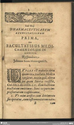 Pharmaceuticarum Exercitationum Prima, De Facultatibus Medicamentorum In Genere. Respondente Johanne Scoto Meiningensi Fr.ente