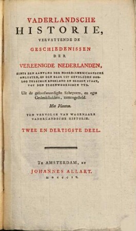 Vaderlandsche Historie, Vervattende De Geschiedenissen Vereenigde Nederlanden, Zints Den Aanvang Der Noord-Americaansche Onlusten, En De Daar Uit Gevolgden Oorlog Tusschen Engeland En Deezen Staat, Tot Den Tegenwoordigen Tyd : Uit de geloofwaardigste Schryvers en egte Gedenkstukken zamengesteld ; Ten Vervolge Van Wagenaars Vaderlandsche Historie, 32