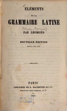 Éléments de la grammaire latine : Par [Charles-François] Lhomond