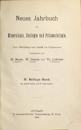Neues Jahrbuch für Mineralogie, Geologie und Paläontologie. Beilagebände. 4. 1886
