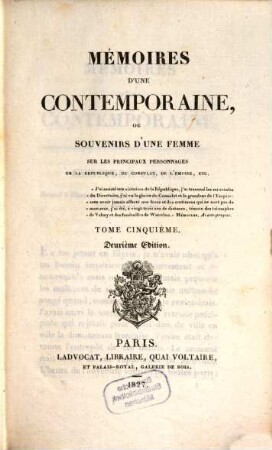 Mémoires d'une Contemporaine : ou souvenirs d'une femme sur les principaux personages de la Republique, du Consulat, de l'empire. Tom. 5 (1827)