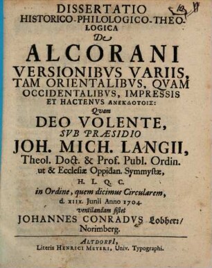 Dissertatio Historico-Philologico-Theologica De Alcorani Versionibvs Variis, Tam Orientalibvs, Qvam Occidentalibvs, Impressis Et Hactenvs Anekdotois