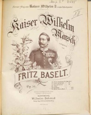 Kaiser-Wilhelm-Marsch : für Orchester ; Op. 50 ; seiner Majestät Kaiser Wilhelm II. in tiefster Ehrfurcht gewidmet