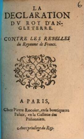 La Declaration Dv Roy D'Angleterre. Contre Les Rebelles du Royaume de France
