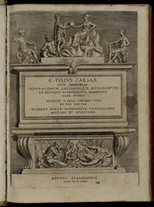 Lib. 1: C. Ivlivs Caesar Sive Historiae Imperatorvm Caesarvmqve Romanorvm Ex Antiqvis Nvmismatibvs Restitvtae Liber Primvs : Accessit C. Ivlii Caesaris Vita Et Res Gestae