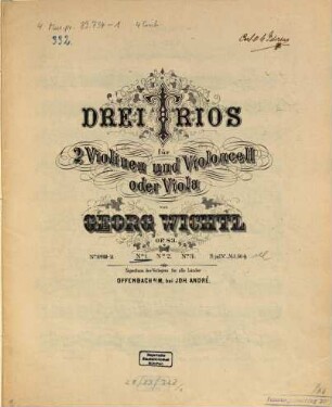Drei Trios für 2 Violinen und Violoncell oder Viola : op. 83, 1. Trio 1. - Ca. 1869. - 3 St. - Pl.-Nr. André 10949