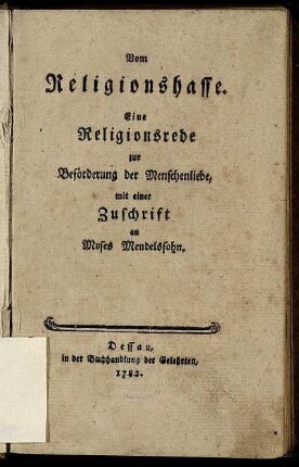 Vom Religionshasse : Eine Religionsrede zur Beförderung der Menschenliebe, mit einer Zuschrift an Moses Mendelssohn