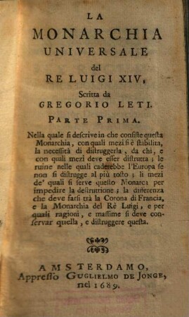La Monarchia Universale del Re Luigi XIV., Parte Prima. Nella quale si descsrive in che consiste questa Monarchia ...
