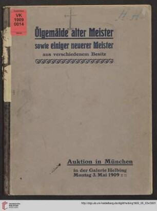 Ölgemälde alter Meister sowie einiger neuerer Meister aus verschiedenem Besitz : Auktion in München: Montag, den 3. Mai 1909