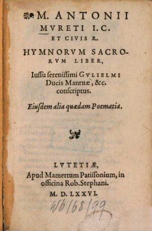 Antonii Mureti Hymnorum sacrorum liber : eiusdem alia quaedam poematia