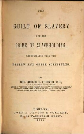 The Guilt of Slavery and the Crime of Slaveholding, demonstrated from the hebrew and greek Scriptures