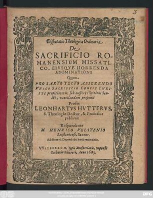 Disputatio Theologica Ordinaria De Sacrificio Romanensium Missatico, Eiusque Horrenda Abominatione