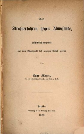 Das Strafverfahren gegen Abwesende : geschichtlich dargestellt und vom Standpunkt des heutigen Rechts geprüft