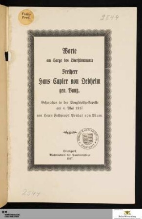 Worte am Sarge des Oberstleutnants Freiherr Hans Capler von Oedheim gen. Bautz : Gesprochen in der Pragfriedhofkapelle am 4. Mai 1917