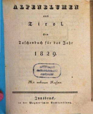 Alpenblumen aus Tirol : ein Taschenbuch für das Jahr ..., 1829