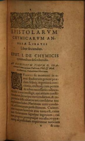 Rerum Chymicarum Epistolica Forma Ad Philosophos Et Medicos Quosdam In Germania excellentes descriptarum Liber ..., 2. Continens Operationes Chymicas artificum praeceptis, naturae documentis & experientia declaratas ...