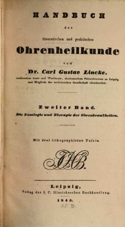 Handbuch der theoretischen und praktischen Ohrenheilkunde. 2, Die Nosologie und Therapie der Ohrenkrankheiten