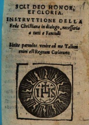 Instrvttione Della Fede Christiana in dialogo, necessaria e tutti e Fanciulli