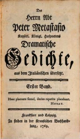 Des Herrn Abt Peter Metastasio Kayserl. Königl. Hofpoetens Dramatische Gedichte, 1