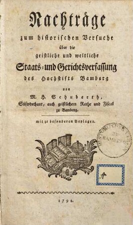 Nachträge zum historischen Versuche über die geistliche und weltliche Staats- und Gerichtsverfassung des Hochstifts Bamberg