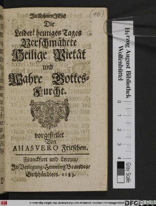Die Leider! heutiges Tages Verschmähete Heilige Pietät und Wahre Gottes-Furcht