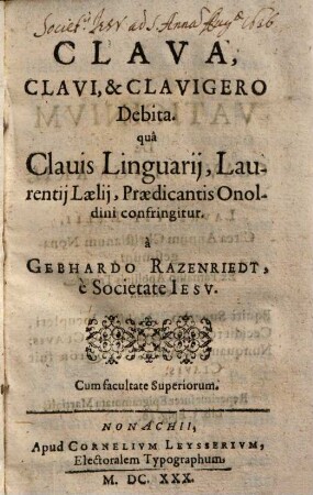 Clava, clavi et clavigero debita, qua clavis linguarii Laurentii Laelii ... confringitur