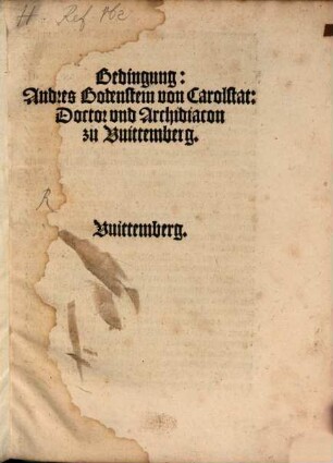 Bedingung: Andreas Bodenstein von Carolstat: Doctor vnd Archidiacon zu Wittemberg ...