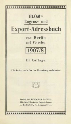 3.1907/1908: Blom's Engros- und Export-Adressbuch von Berlin und Vororten