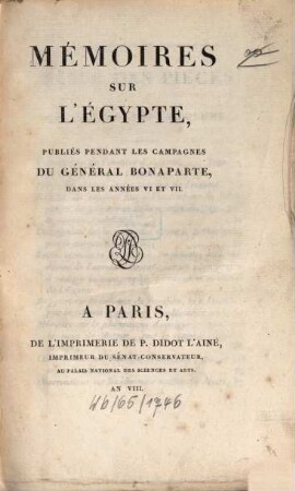 Mémoires sur l'Egypte, [1]. ... Publiés pendant les campagnes du général Bonaparte, dans les années VI et VII