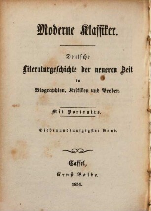 Moderne Klassiker : deutsche Literaturgeschichte der neueren Zeit in Biographien, Kritiken und Proben ; mit Portraits, 57. J. Chr. v. Zedlitz