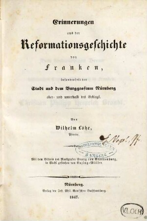 Erinnerungen aus der Reformationsgeschichte von Franken, insonderheit der Stadt und dem Burggraftum Nürnberg ober- und unterhalb des Gebirgs