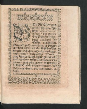 Von Gottes gnaden wir Christian Wilhelm Postulirter Administrator des Primat Und Ertzstiffts Magdeburg Coadiutor ...