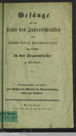 Gesänge bei der Feier des Jahresschlusses am Abende des 31. Decembers 1838 : um 5 Uhr in der Frauenkirche zu Dresden