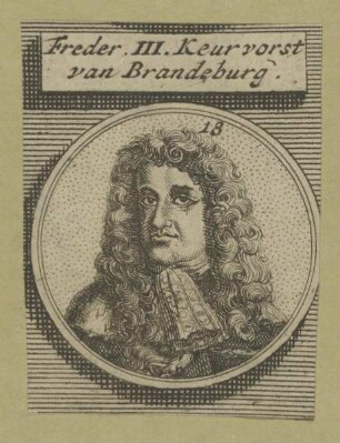 Bildnis des Fredericus III., Kurfürst von Brandenburg