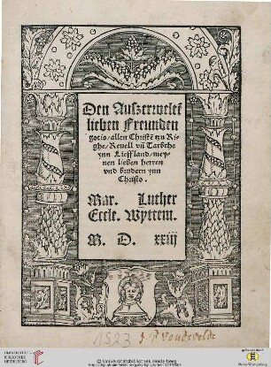 Den Auszerweltẽ lieben Freunden gotis, allen Christẽ tzu Righe, Reuell vñ Tarbthe ynn Lieffland, meynen lieben herren vnd brudern ynn Christo