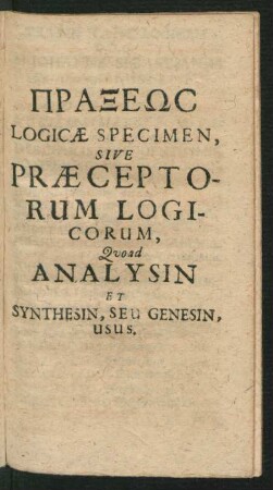 Logicae Specimen, Sive Praeceptorum Logicorum, Quoad Analysin Et Synthesin, seu Genesin, Usus.